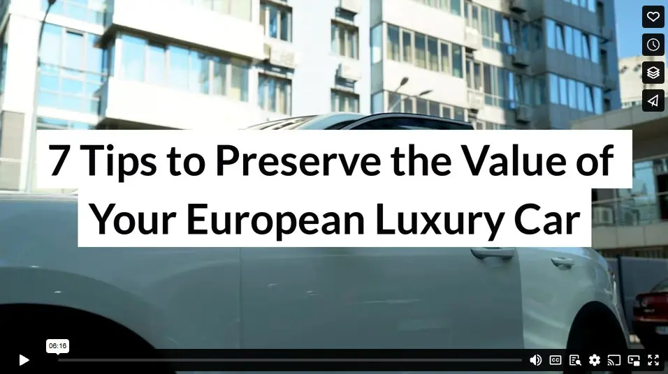 7 Tips to Preserve the Value of Your European Luxury Car