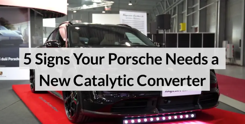 5 Signs Your Porsche Needs a New Catalytic Converter